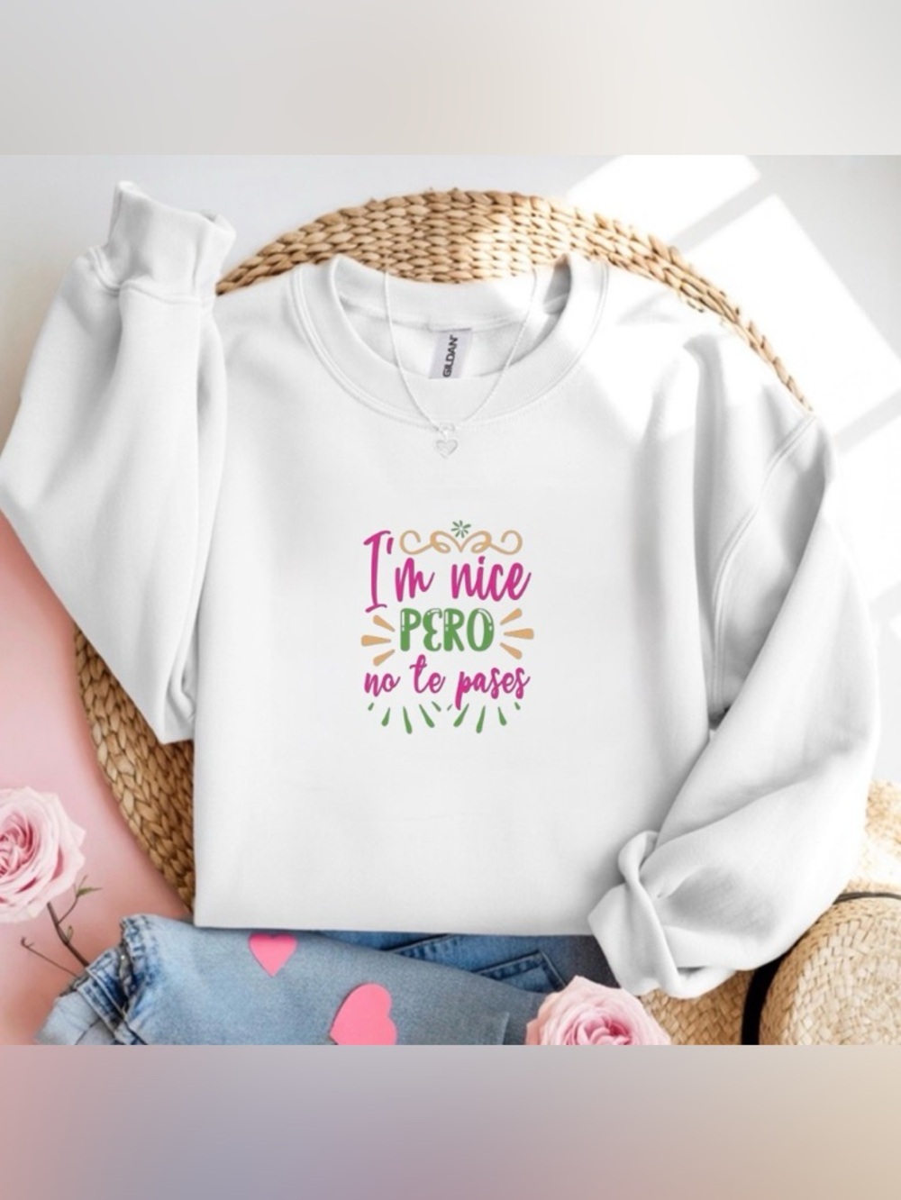 Im Nice Pero No Te Pases Crewneck Sweatshirt Funny Spanish Latina White Top